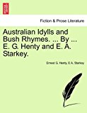 Australian Idylls and Bush Rhymes by E G Henty and E a Starkey N/A 9781241059545 Front Cover