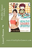 Healthy Gamer Lifestyle Be Your Game Avatar in Life N/A 9781480214545 Front Cover