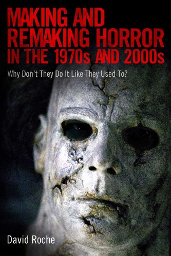 Making and Remaking Horror in the 1970s And 2000s Why Don't They Do It Like They Used To?  2014 9781496802545 Front Cover