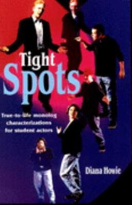 Tight Spots True-To-Life Monolog Characterizations for Student Actors  1999 9781566080545 Front Cover
