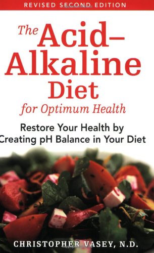 Acid-Alkaline Diet for Optimum Health Restore Your Health by Creating PH Balance in Your Diet 2nd 2006 (Revised) 9781594771545 Front Cover