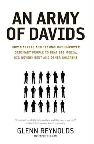 Army of Davids How Markets and Technology Empower Ordinary People to Beat Big Media, Big Government, and Other Goliaths  2006 9781595550545 Front Cover