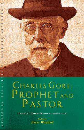 Charles Gore - Prophet and Pastor Charles Gore and His Writings  2014 9781848256545 Front Cover