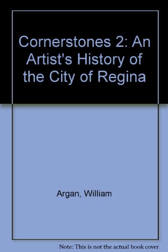 Cornerstones : An Artist's History of the City of Regina  2000 9781894022545 Front Cover