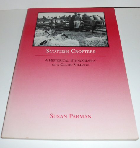 Scottish Crofters : A Historical Ethnography of a Celtic Village N/A 9780030307546 Front Cover