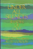 Under All Silences The Many Shades of Love (An Anthology of Poems Selected by Ruth Gordon) N/A 9780060221546 Front Cover