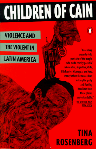 Children of Cain Violence and the Violent in Latin America  1992 (Reprint) 9780140172546 Front Cover