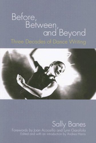 Before, Between, and Beyond Three Decades of Dance Writing  2007 9780299221546 Front Cover