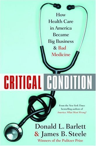 Critical Condition How Health Care in America Became Big Business - And Bad Medicine  2004 9780385504546 Front Cover