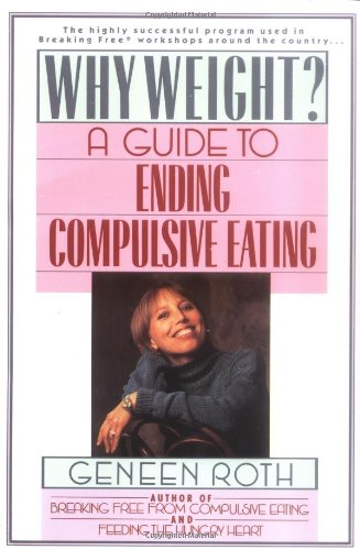 Why Weight? A Workbook for Ending Compulsive Eating  1989 9780452262546 Front Cover