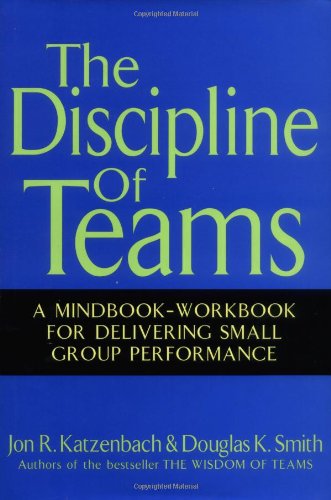 Discipline of Teams A Mindbook-Workbook for Delivering Small Group Performance  2000 9780471382546 Front Cover