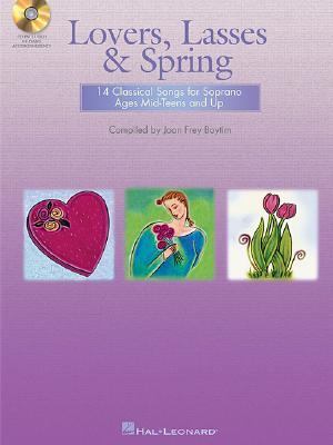 Lovers, Lasses and Spring: 14 Classical Songs for Soprano Ages Mid-Teens and up (Book/Online Audio)  N/A 9780634068546 Front Cover