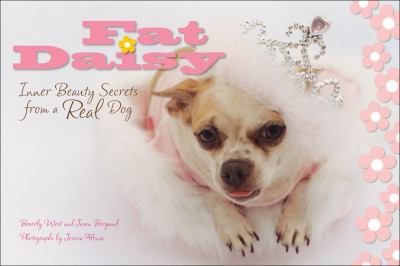 Fat Daisy Inner Beauty Secrets from a Real Dog  2006 (Gift) 9780740761546 Front Cover