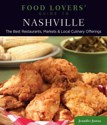 Food Lovers' Guide to Nashville The Best Restaurants, Markets and Local Culinary Offerings N/A 9780762781546 Front Cover