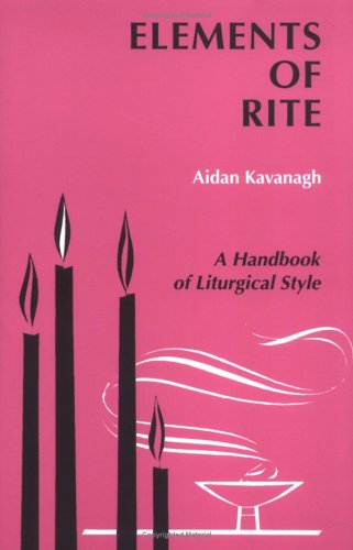 Elements of Rite A Handbook of Liturgical Style N/A 9780814660546 Front Cover