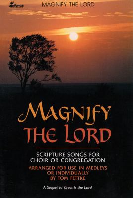 Magnify the Lord Scripture Songs for Choir or Congregation, Arranged for Use in Medleys or Individually N/A 9780834192546 Front Cover