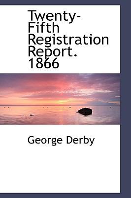 Twenty-fifth Registration Report. 1866:   2009 9781103749546 Front Cover