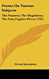 Poems on Various Subjects The Nunnery; the Magdalens; the Nun; Fugitive Pieces (1767) N/A 9781161693546 Front Cover
