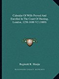 Calendar of Wills Proved and Enrolled in the Court of Husting, London, 1258-1688 V2 N/A 9781169808546 Front Cover