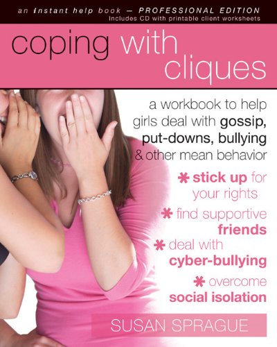 Coping with Cliques A Workbook to Help Girls Deal with Gossip, Put-Downs, Bullying, and Other Mean Behavior N/A 9781572246546 Front Cover
