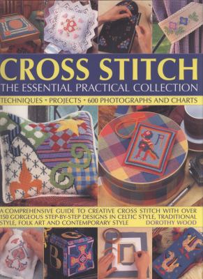 Cross Stitch The Essential Practical Collect  2008 9781844765546 Front Cover