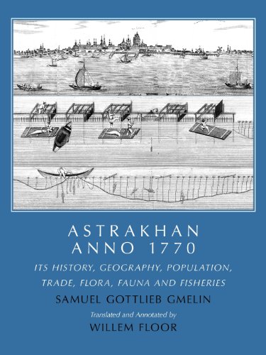 Astrakhan Anno 1770: Its' History, Geography, Population, Trade, Flora, Fauna and Fishes  2013 9781933823546 Front Cover