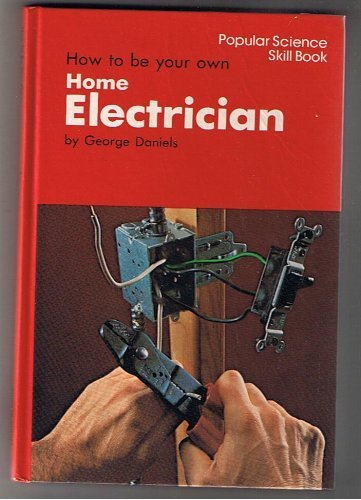 How to Be Your Own Home Electrician  2nd 1976 9780060109547 Front Cover