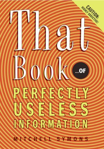 That Book ... of Perfectly Useless Information  N/A 9780060732547 Front Cover