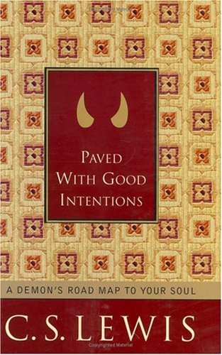 Paved with Good Intentions A Demon's Road Map to Your Soul  2005 9780060761547 Front Cover