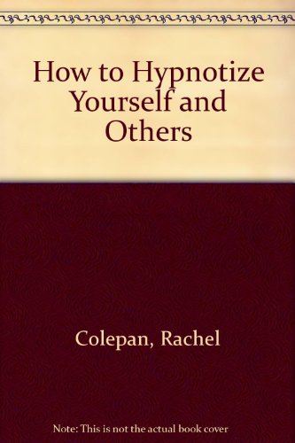 How to Hypnotize Yourself and Others Reprint  9780064635547 Front Cover