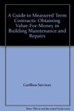 Guide to Measured Term Contracts Obtaining Value-for-Money in Building Maintenance and Repairs  2001 9780117025547 Front Cover