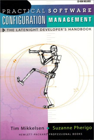 Practical Software Configuration Management The Latenight Developer's Handbook  1997 9780132408547 Front Cover