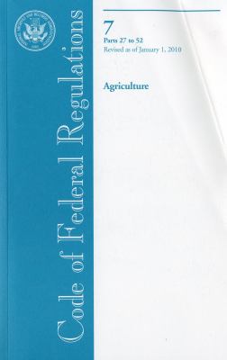 Code of Federal Regulations, Title 7, Agriculture, Pt. 27-52, Revised as of January 1 2010  Revised  9780160847547 Front Cover