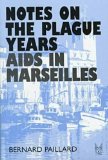 Notes on the Plague Years AIDS in Marseilles  1998 9780202305547 Front Cover