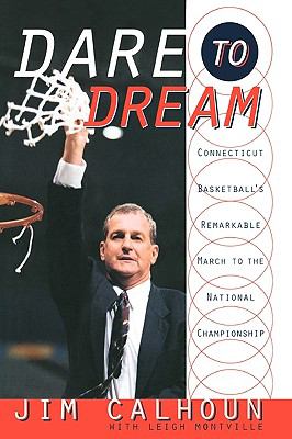 Dare to Dream Connecticut Basketball's Remarkable March to the National Championship N/A 9780767929547 Front Cover