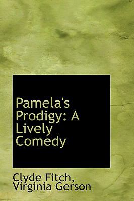 Pamela's Prodigy: A Lively Comedy  2009 9781103953547 Front Cover