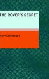 Rover's Secret A Tale of the Pirate Cays and Lagoons of Cuba N/A 9781434668547 Front Cover