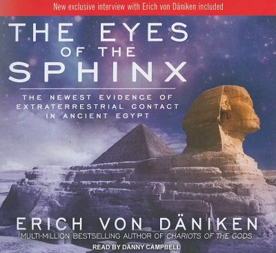 The Eyes of the Sphinx: The Newest Evidence of Extraterrestrial Contact in Ancient Egypt Library Edition  2011 9781452631547 Front Cover