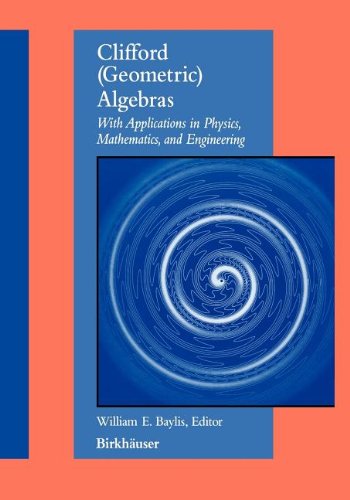 Clifford (Geometric) Algebras: With Applications to Physics, Mathematics, and Engineering  2012 9781461286547 Front Cover