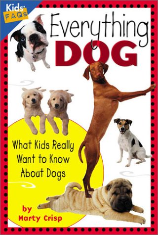 Everything Dog What Kids Really Want to Know about Dogs  2002 9781559718547 Front Cover