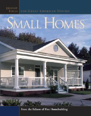 Small Homes Design Ideas for Great American Houses  2003 9781561586547 Front Cover