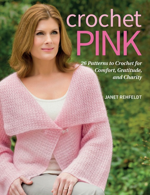 Crochet Pink: 26 Patterns to Crochet for Comfort, Gratitude, and Charity N/A 9781604683547 Front Cover