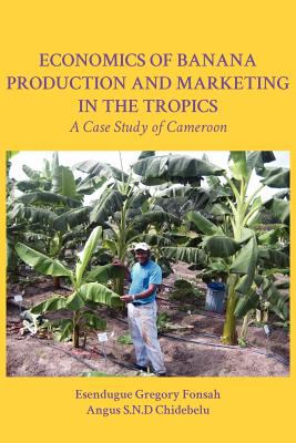 Economics of Banana Production and Marketing in the Tropics a Case Study of Cameroon N/A 9789956726547 Front Cover