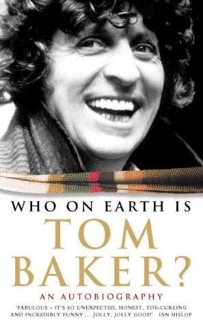 Who on Earth Is Tom Baker? N/A 9780006388548 Front Cover