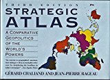 Strategic Atlas A Comparative Geopolitics of the World's Powers 3rd (Revised) 9780062715548 Front Cover