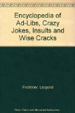 Encyclopedia of Ad-Libs, Crazy Jokes, Insults and Wisecracks N/A 9780132753548 Front Cover