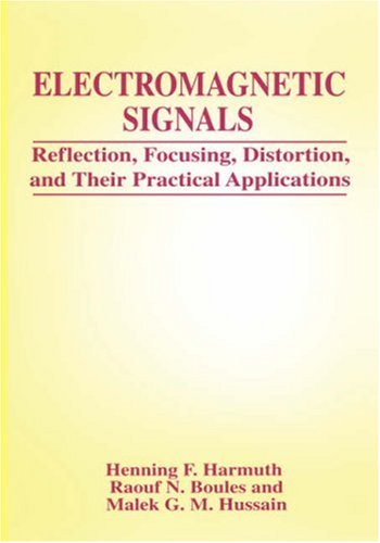 Electromagnetic Signals Reflection, Focusing, Distortion, and Their Practical Applications  1999 9780306460548 Front Cover