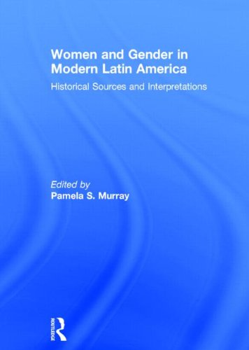 Women and Gender in Modern Latin America Historical Sources and Interpretations  2014 9780415894548 Front Cover