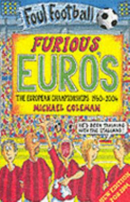 Furious Euro's (The European Championship 1960-2004) (Foul Football) N/A 9780439977548 Front Cover