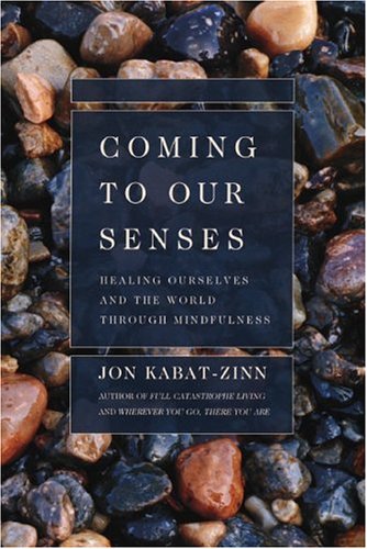 Coming to Our Senses Healing Ourselves and the World Through Mindfulness  2016 9780786886548 Front Cover